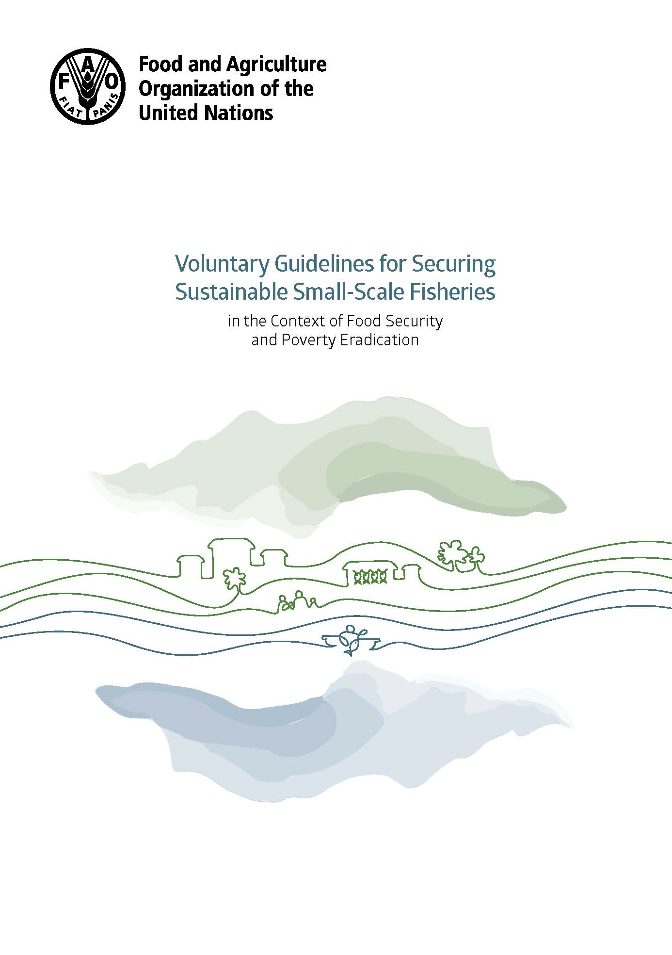 Voluntary Guidelines for Securing Sustainable Small-Scale Fisheries in the Context of Food Security and Poverty Eradication (SSF Guidelines) in English, Swahili, Burmese, Thai, Telugu, Hindi, Kannada, Odia, Tamil, Bengali and Marathi