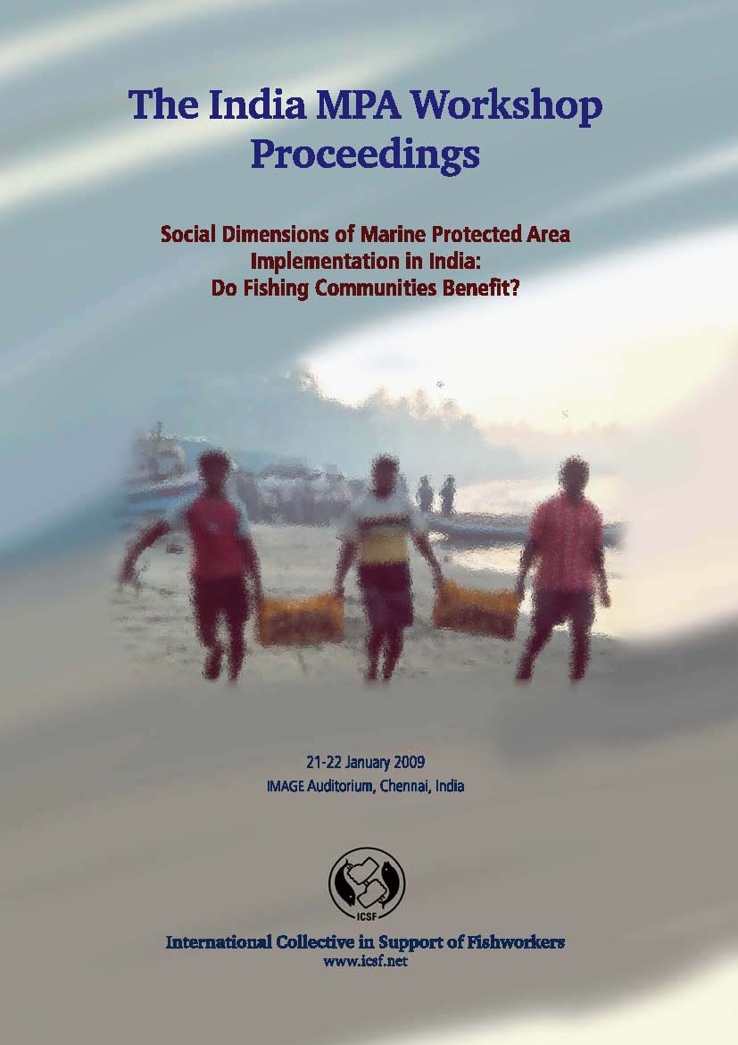 The India MPA Workshop Proceedings – Social Dimensions of Marine Protected Areas Implementation in India: Do Fishing Communities Benefit?, 21-22 January 2009, IMAGE Auditorium, Chennai, India