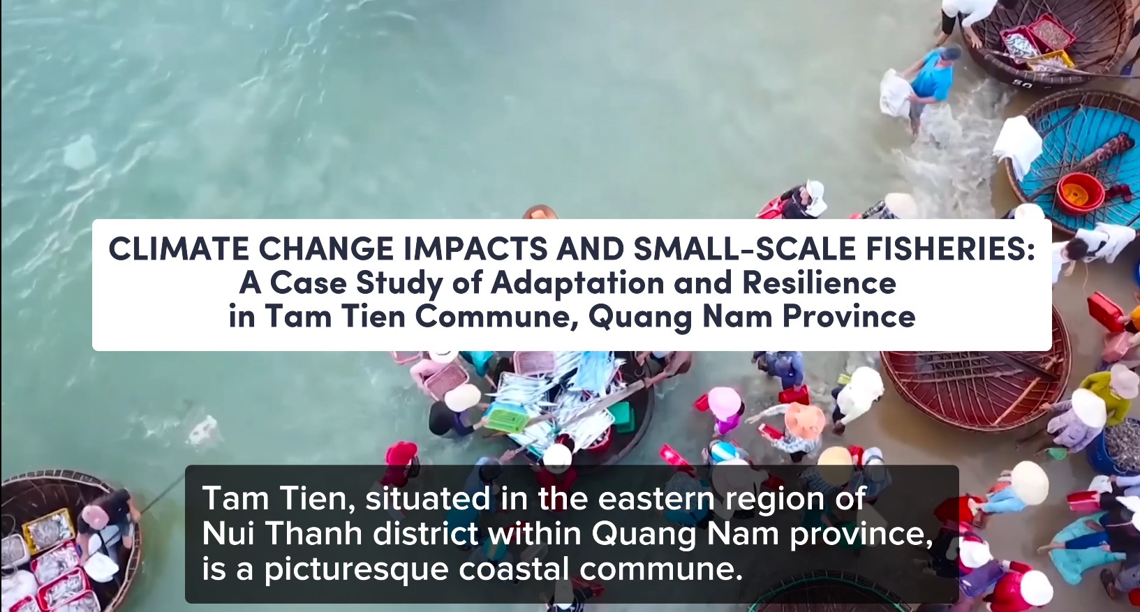 Climate Change Impacts and Small-scale Fisheries: A Case Study of Adaptation and Resilience in Tam Tien Commune, Quang Nam Province, Vietnam by ICSF